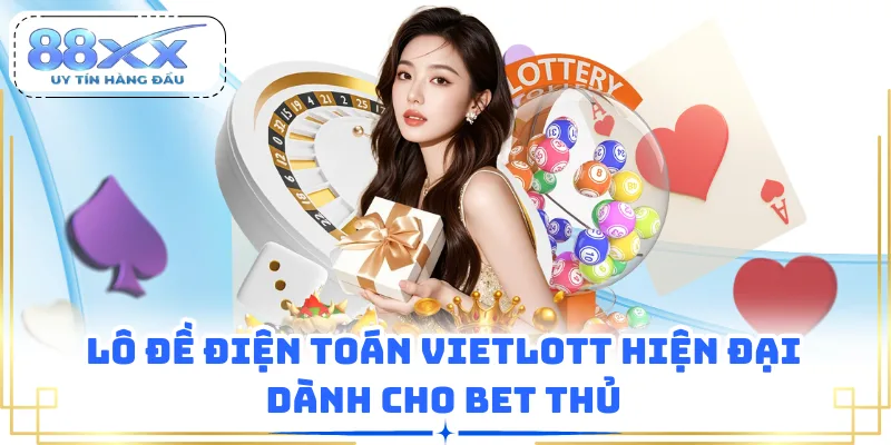 Lô đề điện toán Vietlott hiện đại dành cho bet thủ