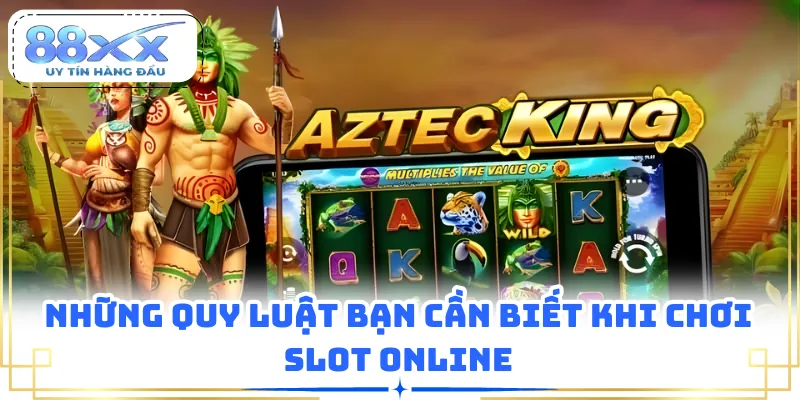 Những quy luật bạn cần biết khi chơi slot online