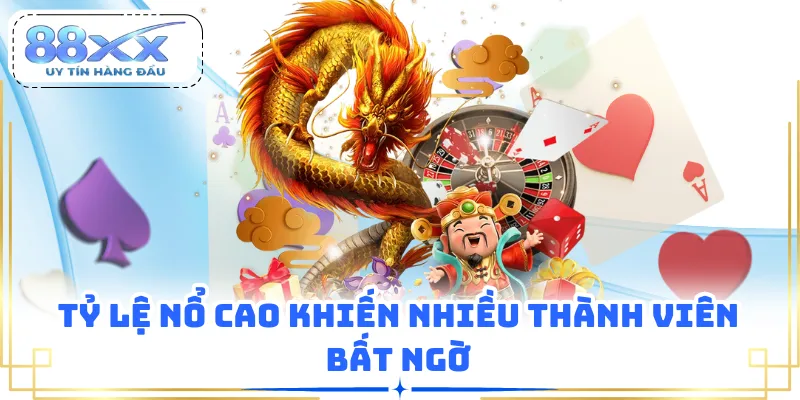 Tỷ lệ nổ cao khiến nhiều thành viên bất ngờ